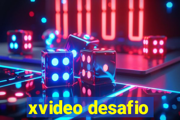 xvideo desafio